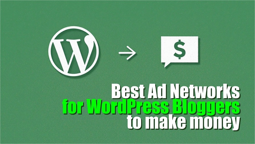 Best Ad Networks for WordPress Bloggers to Make Money